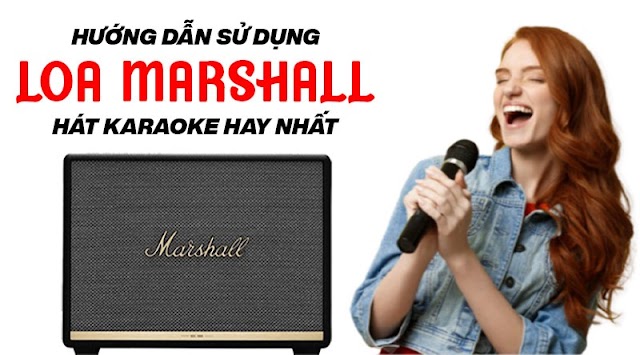 Loa Marshall có hát được karaoke không? Hướng dẫn hát chi tiết