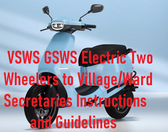 VSWS GSWS Electric Two Wheelers to Village/Ward Secretaries Instructions and Guidelines