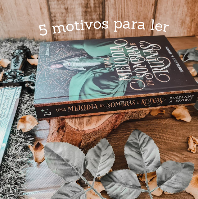 5 motivos para ler Uma Melodia de Sombras e Ruínas