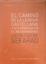 El Camino De La Lengua Castellana Y Su Expansion En El Mediterraneo Las Rutas de Sefarad.  En este volumen se presenta un recorrido sobre las ciudades integradas en un itinerario realizado por la comunidad sefardita en su diáspora por el Mediterráneo. A través del judeoespañol o ladino se realiza un análisis de la población sefardita de las cinco ciudades que se encuentran en el recorrido del libro, en el que se muestra no sólo autores, géneros y obras literarias, sino también información sobre comunidades judías, sinagogas, barrios, monumentos, viviendas, cementerios, arte, gastronomía, música, tradiciones, etc.  Clasificado como: Lengua; Historia