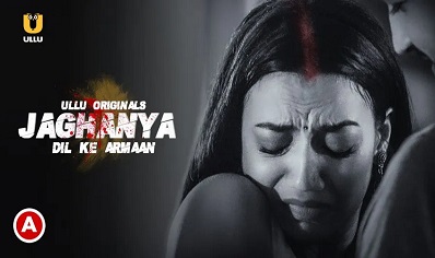 Jaghanya – Dil Ke Armaan Season 1 [ULLU] Web Series – Complete