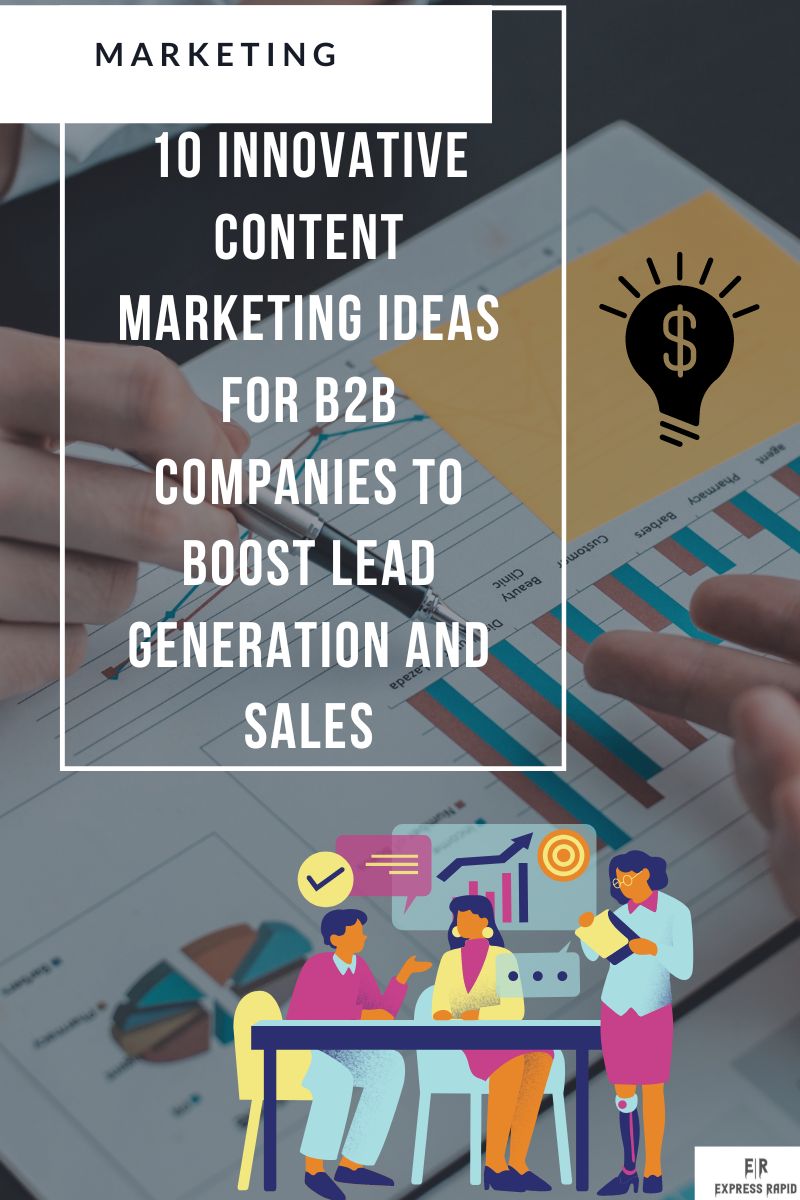 10 Innovative Content Marketing Ideas for B2B Companies to Boost Lead Generation and Sales
