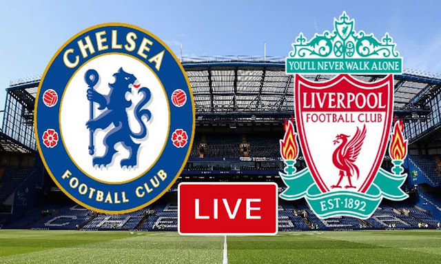 مشاهدة مباراة تشيلسي و ليفربول بث مباشر  Chelsea vs Liverpool Live Premier League