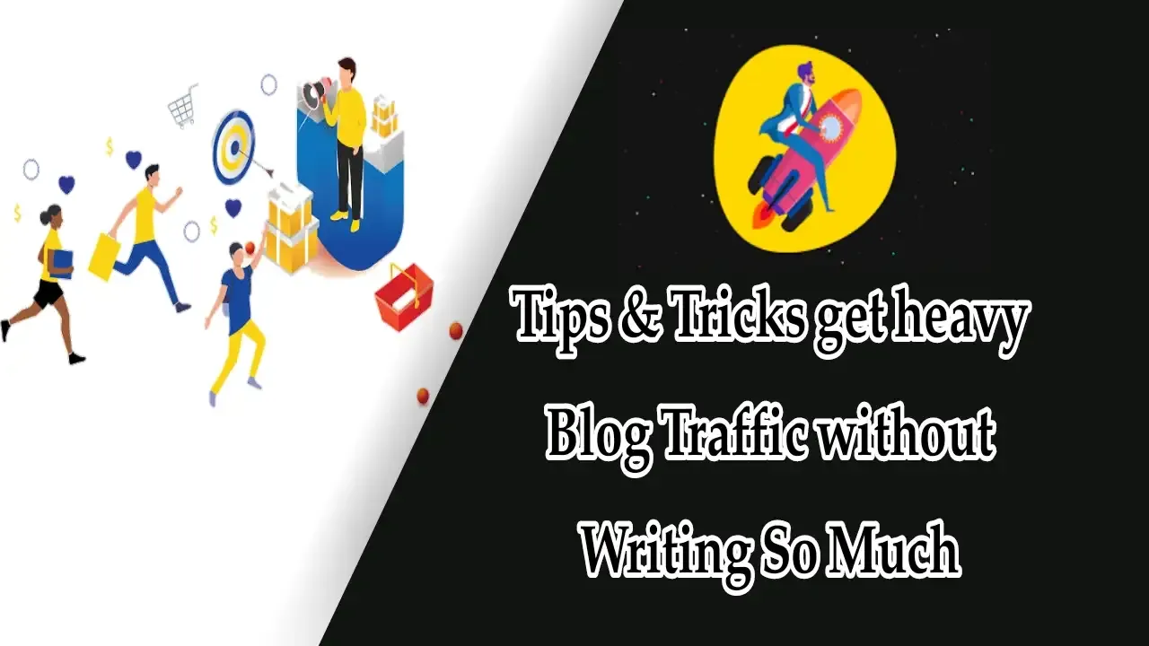 Tips & Tricks get heavy Blog Traffic without Writing So Much