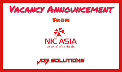 Vacancy announcement from NIC ASIA Bank damak, Job Vacancy Notice from NIC ASIA Bank, Job solutions Vacancy 2021, NIC ASIA Bank job vacancy 2021, nic asia bank vacancy 2078, nic asia latest job vacancy,
