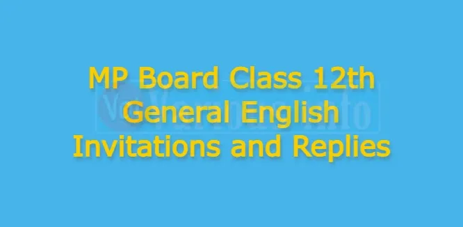 MP Board Class 12th General English Invitations and Replies