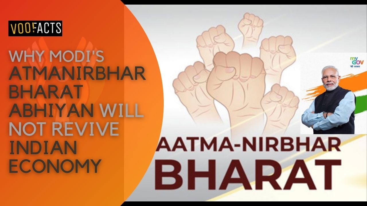 why Modi's atmanirbhar bharat abhiyan will not revive indian economy