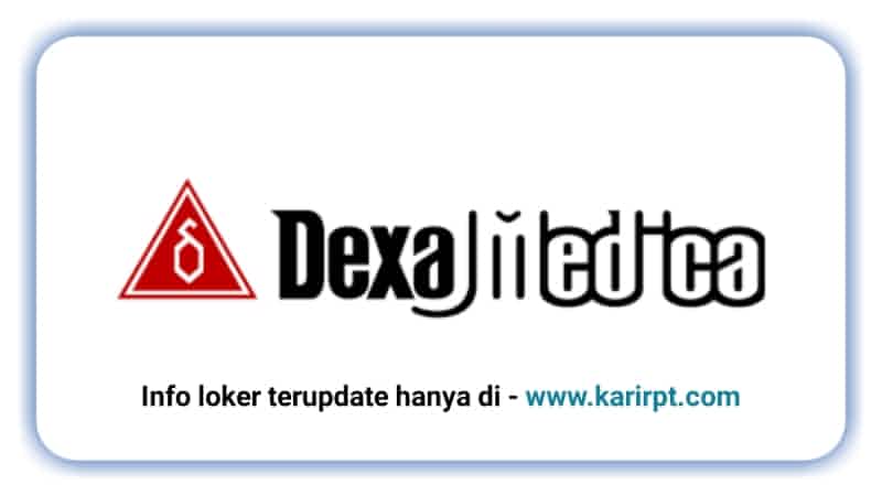 Lowongan Kerja PT Dexa Medica