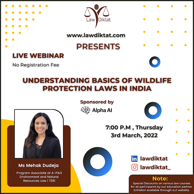  Webinar on “Understanding basics of wildlife protection laws in India” by LawDiktat on March 3rd, 2022 