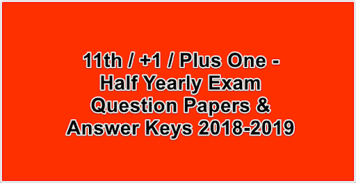 11th / +1 / Plus One - Half Yearly Exam Model Question Papers & Answer Keys 2019-2020