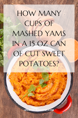 How many cups of mashed yams in a 15 oz can of cut sweet potatoes?