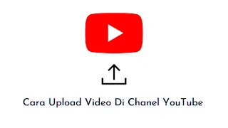 Cara Mengupload Video Ke Youtube