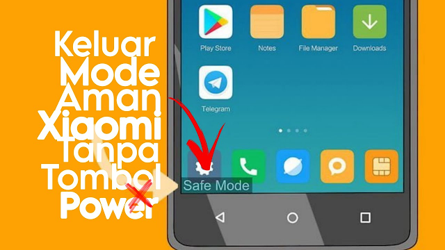 Cara Keluar Dari Mode Aman Xiaomi Tanpa Tombol Power