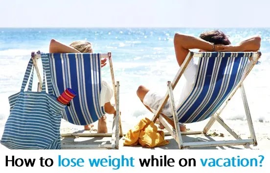 How to lose weight while on vacation?