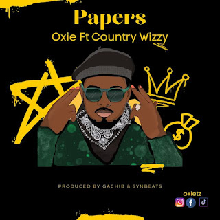 AUDIO | Oxie Ft Country Wizzy – Papers Mp3 Download