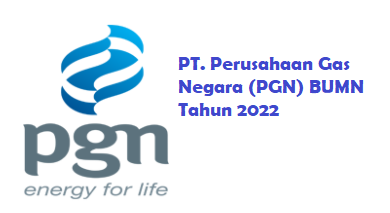 Lowongan Kerja PT. Perusahaan Gas Negara (PGN) BUMN Tahun 2022