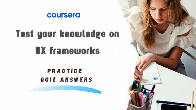 Test your knowledge on UX frameworks Practice Quiz Answers