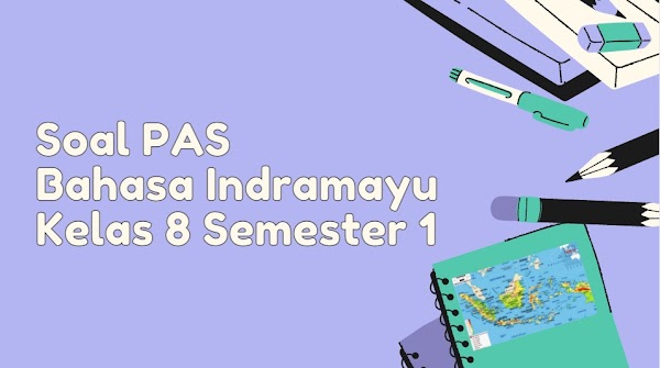 Soal PAS Bahasa Indramayu Kelas 8 SMP Tahun Pelajaran 2021/2022 