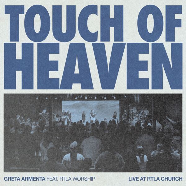 Greta Armenta – Touch Of Heaven (Feat.RTLA Worship) (Single) 2021