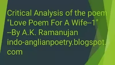 Critical Analysis of the Poem Love Poem for A Wife Part 1 By A.K. Ramanujan