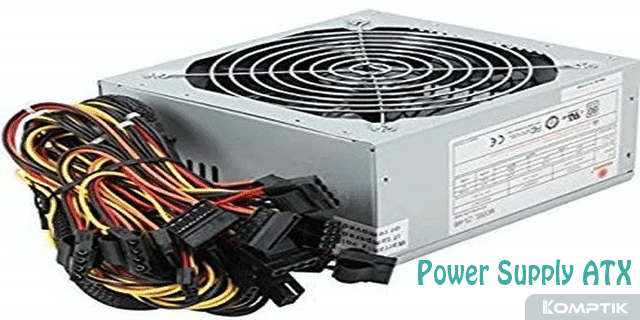 Pengertian Power Supply, Bagian Penting Komponen Komputer