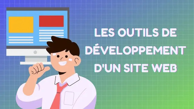 Les outils de développement d'un site web