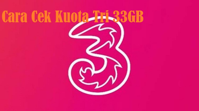 Cara Cek Kuota Tri 33GB