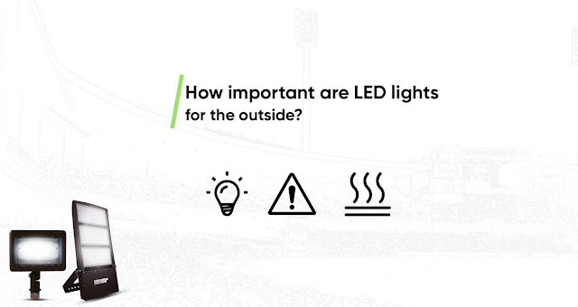 How important are LED lights for the outside?