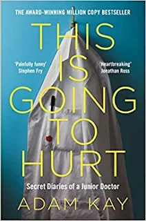 This Is Going to Hurt Secret Diaries of a Junior Doctor by Adam Kay