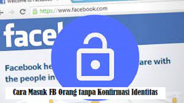 Cara Masuk FB Orang tanpa Konfirmasi Identitas Cara Masuk FB Orang tanpa Konfirmasi Identitas Terbaru