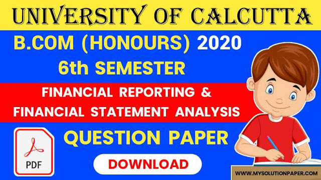 Download CU B.COM Sixth Semester Financial Reporting & Financial Statement Analysis (Honours) 2020 Question Paper