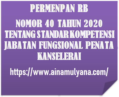 Permenpan RB Nomor 40 Tahun 2020 Tentang Standar Kompetensi Jabatan Fungsional Penata Kanselerai