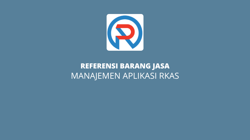 Referensi Barang Jasa - Manajemen Aplikasi RKAS Tahun 2022