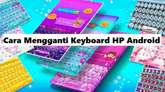 Cara Mengganti Keyboard HP Android
