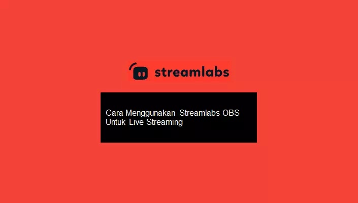 cara menggunakan Streamlabs OBS