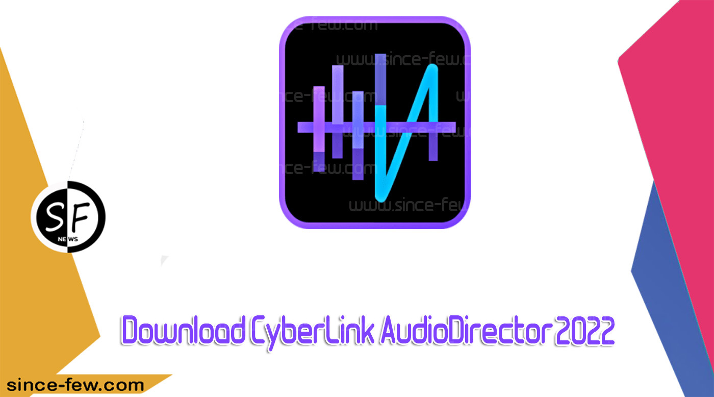 Download CyberLink AudioDirector 2022 The Best Audio Editing Software For PC