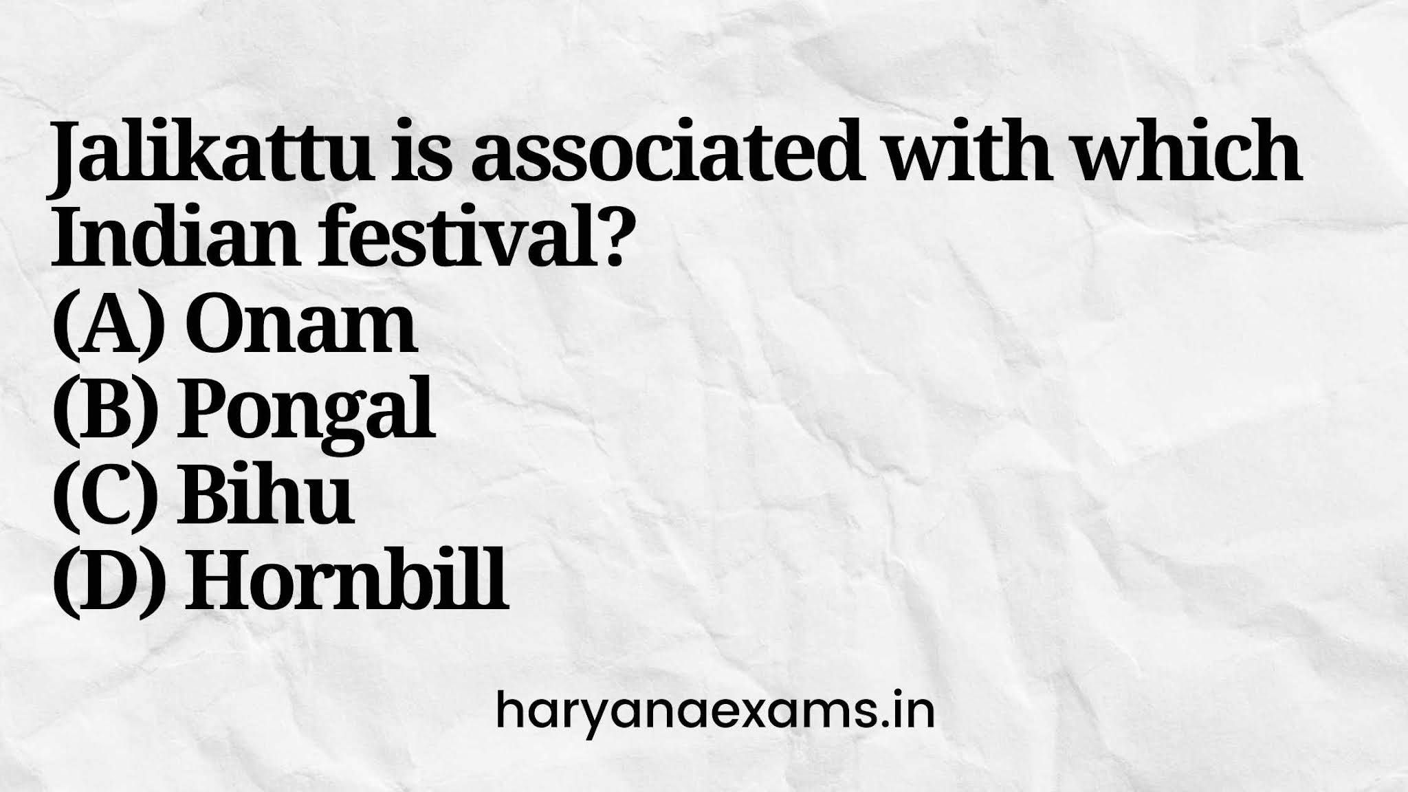 Jalikattu is associated with which Indian festival? (A) Onam (B) Pongal (C) Bihu (D) Hornbill