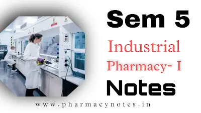 Industrial Pharmacy -I | Best B pharmacy Sem 5 free notes | pharmacy notes pdf semester wise