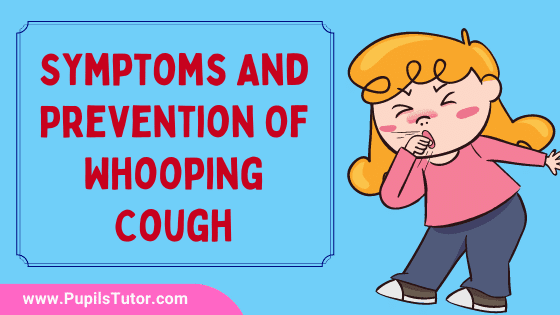 What Causes Whooping Cough? | 5 Signs And Symptoms Of Whooping Cough | How Is Whooping Cough Transmitted – Treatment And Prevention Of Whooping Cough - www.pupilstutor.com