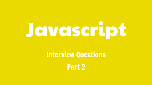 Tổng hợp các câu hỏi phỏng vấn Javascript thường gặp nhất - Phần 2
