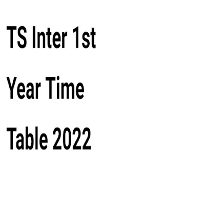 TS Inter 1st Year Exam Time Table 2022