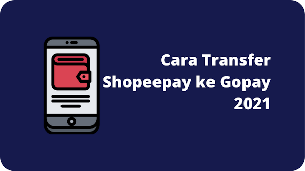 Cara Transfer Shopeepay ke Gopay 2021