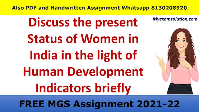 Discuss the present Status of Women in India in the light of Human Development Indicators briefly