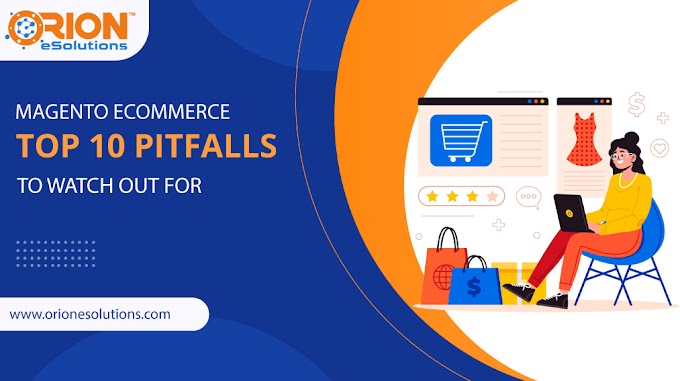 MAGENTO ECOMMERCE – TOP 10 PITFALLS TO WATCH OUT FOR