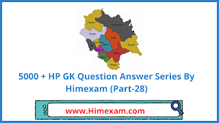 5000 + HP GK Question Answer Series By Himexam (Part-28)