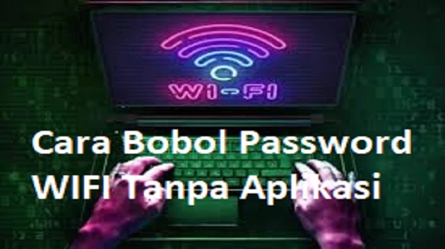 Cara Bobol Password WIFI Tanpa Aplikasi