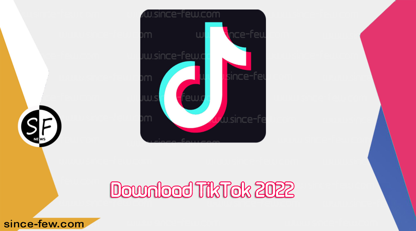 TikTok 2022: Download TikTok 2021: Update The Download of TikTok 2022 TikTok Download APK Latest Version For Free With A Direct Link For Android Phones