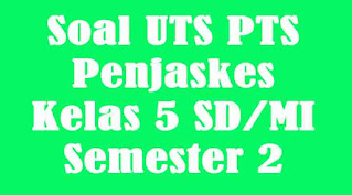 soal uts penjaskes kelas 5 semester 2