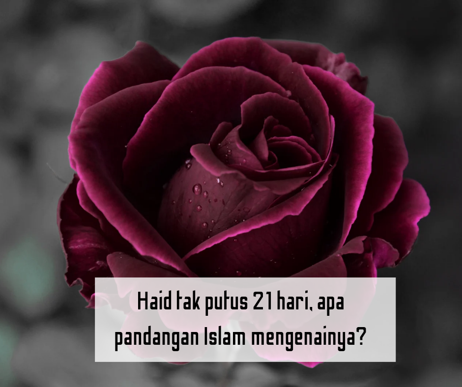 Haid tak putus 21 hari, apa pandangan Islam mengenainya?