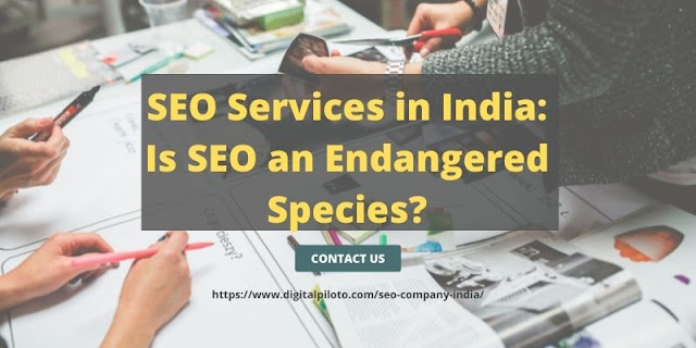 SEO Services in India: Is SEO an Endangered Species?